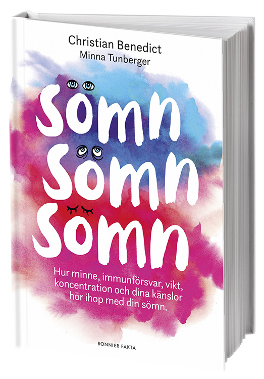 Bokomslag Sömn, sömn, sömn Hur minne, immunförsvar, vikt, koncentration och dina känslor hör ihop med din sömn av Christian Benedict och Minna Tunberger, Bonnier Fakta